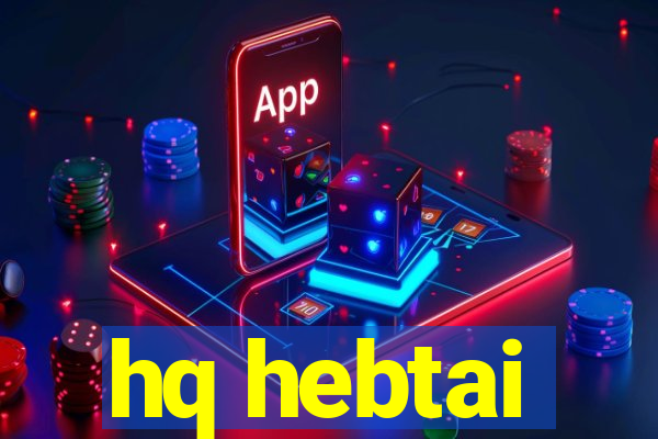 hq hebtai